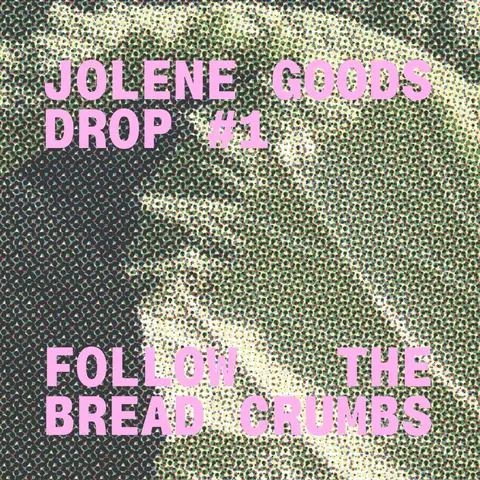 Jolene Goods Drop #1 follow the breadcrumbs